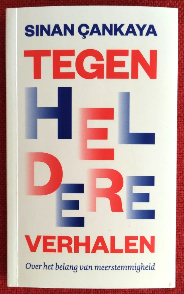 Boek Sinan Çankaya - Tegen heldere verhalen

'De enige zinvolle vraag die overblijft: hoe komen we tot een gedeeld verhaal en een gezamenlijke toekomst?'  ★★★☆☆