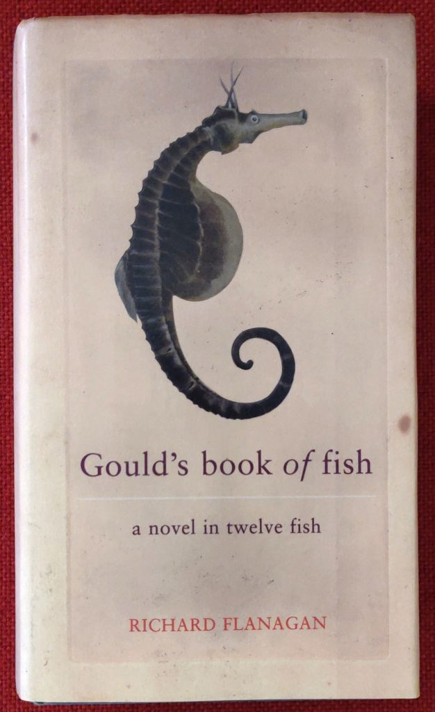 Boek Richard Flanagan - Gould's book of fish. 

#DeZinVanHetBoek: 'I simply had spent too long in their company, staring at them, committing the near criminal folly of thinking there was something individually human about them, when the truth is that there is something irretrievably fishy about us all.' ★☆☆☆☆
